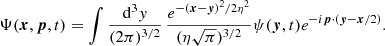 $$ \begin{aligned} \Psi (\boldsymbol{x}, \boldsymbol{p}, t) = \int \frac{{\mathrm{d}}^3{ y}}{(2\pi )^{3/2}} \,\frac{e^{-(\boldsymbol{x}-\boldsymbol{y})^2/2\eta ^2}}{(\eta \sqrt{\pi })^{3/2}} \psi (\boldsymbol{y},t) e^{-i\boldsymbol{p}\cdot (\boldsymbol{y}-\boldsymbol{x}/2)}. \end{aligned} $$