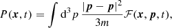 $$ \begin{aligned}&P(\boldsymbol{x},t) = \int \mathrm{d}^3 p\,\frac{|\boldsymbol{p}-{\boldsymbol{p}}|^2}{3m}\mathcal{F} (\boldsymbol{x},\boldsymbol{p},t), \end{aligned} $$