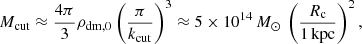 $$ \begin{aligned} M_{\mathrm{cut}} \approx \frac{4\pi }{3}\rho _{\mathrm{dm},0}\left(\frac{\pi }{k_{\mathrm{cut}}}\right)^3 \approx 5\times 10^{14}\,M_{\odot } \, \left(\frac{R_{\rm c}}{1\,\mathrm{kpc}}\right)^2, \end{aligned} $$