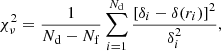 $$ \begin{aligned} \chi _{\nu }^2 = \frac{1}{N_{\rm d}-N_{\rm f}}\sum _{i=1}^{N_{\rm d}}\frac{\left[\delta _i - \delta (r_i)\right]^{2}}{\delta _i^2}, \end{aligned} $$