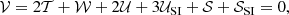 $$ \begin{aligned} \mathcal{V} = 2\mathcal{T} + \mathcal{W} + 2\mathcal{U} + 3\mathcal{U} _{\mathrm{SI}} + \mathcal{S} + \mathcal{S} _{\mathrm{SI}} = 0, \end{aligned} $$