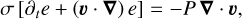 $ \sigma \left[ {{\partial _t}e + \left( {{\bf{\nu }} \cdot {\bf{\alpha }}} \right)e} \right] = - P{\bf{\alpha }} \cdot {\bf{\nu }}, $
