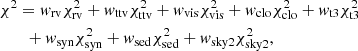 $$ \begin{aligned}&\chi ^2 = { w}_{\rm rv}\chi ^2_{\rm rv} + { w}_{\rm ttv}\chi ^2_{\rm ttv} + { w}_{\rm vis}\chi ^2_{\rm vis} + { w}_{\rm clo}\chi ^2_{\rm clo} + { w}_{\rm t3}\chi ^2_{\rm t3} \nonumber \\&\qquad + { w}_{\rm syn}\chi ^2_{\rm syn} + { w}_{\rm sed}\chi ^2_{\rm sed} + { w}_{\rm sky2}\chi ^2_{\rm sky2} , \end{aligned} $$