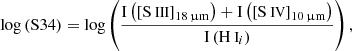 $$ \begin{aligned} \log \left( \mathrm{S34} \right)&= \log \left( \frac{ \mathrm{I} \left( \left[ {\text{S}}{\small { {\text{ III}}}} \right] _{18\,\upmu \mathrm{m}} \right) + \mathrm{I} \left( \left[ {\text{S}}{\small { {\text{ IV}}}} \right] _{10\,\upmu \mathrm{m}} \right) }{ \mathrm{I} \left( {\text{H}}{\small { {\text{ I}}}} _{i} \right) } \right),\end{aligned} $$