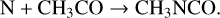 ${\rm{N}} + {\rm{C}}{{\rm{H}}_{\rm{3}}}{\rm{CO}} \to {\rm{C}}{{\rm{H}}_{\rm{3}}}{\rm{NCO}}.$