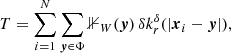 $$ \begin{aligned} T&= \sum _{i=1}^N \sum _{{\boldsymbol{y}}\in \Phi } {\mathbb{1} }_{W}({\boldsymbol{y}})\, {\delta }k_r^{\delta }(|{\boldsymbol{x}}_i-{\boldsymbol{y}}|) , \end{aligned} $$