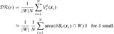 $$ \begin{aligned} {\mathcal{DR} }(r)&= \frac{1}{|{W}|N}\sum _{i=1}^N {\mathcal{V} }_r^{\delta }({\boldsymbol{x}}_i) \\&\approx \frac{1}{|{W}|}\, \frac{1}{N} \sum _{i=1}^N \mathrm{area}(\partial {B}_{r}({\boldsymbol{x}}_i)\cap {W})\,{\delta }\quad \mathrm{for}\; {\delta }\; \mathrm{small}.\nonumber \end{aligned} $$