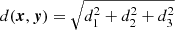$ d(\boldsymbol{x},\boldsymbol{y})=\sqrt{d_1^2+d_2^2+d_3^2} $