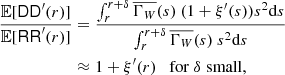 $$ \begin{aligned} \frac{{\mathbb{E} }[\mathsf{DD }^\prime (r)]}{{\mathbb{E} }[\mathsf{RR }^\prime (r)]}&= \frac{\int _{r}^{r+{\delta }} \overline{\Gamma _{W}}(s)\ (1+\xi^\prime (s)) s^2{\mathrm{d} }s}{\int _{r}^{r+{\delta }} \overline{\Gamma _{W}}(s)\ s^2{\mathrm{d} }s}\nonumber \\&\approx 1 + \xi^\prime (r) \quad \mathrm{for}\; {\delta }\;\mathrm{small},\nonumber \end{aligned} $$