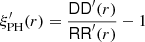 $ \xi_{\mathrm{PH}}^{\prime}(r)= \frac{{{\mathsf{DD}}}^{\prime}(r)}{{{\mathsf{RR}}}^{\prime}(r)}-1 $