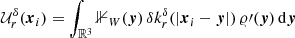$$ \begin{aligned} {\mathcal{U} }_r^{\delta }({\boldsymbol{x}}_i) = \int _{{\mathbb{R} }^3} {\mathbb{1} }_{W}(\boldsymbol{y})\, {\delta }k_r^{\delta }(|{\boldsymbol{x}}_i-\boldsymbol{y}|)\, \varrho \prime (\boldsymbol{y})\, {\mathrm{d} }{\boldsymbol{y}} \end{aligned} $$