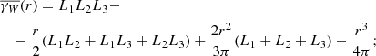 $$ \begin{aligned}&\overline{\gamma _{W}}(r) = L_1 L_2 L_3 - \nonumber \\&\quad -\frac{r}{2}(L_1 L_2+L_1 L_3+L_2 L_3) + \frac{2r^2}{3\pi }(L_1+L_2+L_3) - \frac{r^3}{4\pi }; \end{aligned} $$