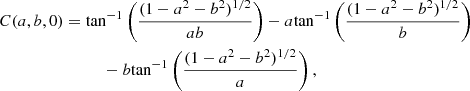 $$ \begin{aligned}&C(a,b,0) = {\tan ^{-1}}\left(\frac{(1-a^2-b^2)^{1/2}}{ab}\right) -a {\tan ^{-1}}\left(\frac{(1-a^2-b^2)^{1/2}}{b}\right)\nonumber \\&\qquad \qquad \qquad \qquad -b {\tan ^{-1}}\left(\frac{(1-a^2-b^2)^{1/2}}{a}\right), \end{aligned} $$