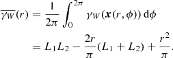 $$ \begin{aligned} \overline{\gamma _{W}}(r)&= \frac{1}{2\pi }\int _0^{2\pi }\gamma _{W}(\boldsymbol{x}(r,\phi ))\,{\mathrm{d} }\phi \nonumber \\&= L_1 L_2 -\frac{2r}{\pi }(L_1+L_2) + \frac{r^2}{\pi }. \end{aligned} $$