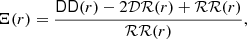$$ \begin{aligned} \Xi (r) = \frac{\mathsf{DD }(r)-2{\mathcal{DR} }(r)+{\mathcal{RR} }(r)}{{\mathcal{RR} }(r)}, \end{aligned} $$