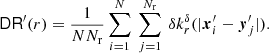 $$ \begin{aligned} \mathsf{DR }^\prime (r) = \frac{1}{N {{N_{\rm r}}}} \sum _{i=1}^N\ \sum _{j=1}^{{{N_{\rm r}}}}\ {\delta }k_r^{\delta }(|{\boldsymbol{x}}_i^\prime -{\boldsymbol{y}}_j^\prime |). \end{aligned} $$
