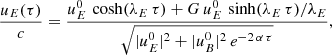 $$ \begin{aligned}&\frac{u_E(\tau )}{c} = \frac{u_E^0 \, \cosh (\lambda _E \, \tau ) + G \, u_E^0 \, \sinh (\lambda _E \, \tau ) / \lambda _E}{\sqrt{|u_E^0|^2 + |u_B^0|^2 \, e^{-2\,\alpha \,\tau }}} ,\end{aligned} $$