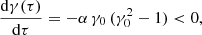 $$ \begin{aligned} \frac{\mathrm{d}\gamma (\tau )}{\mathrm{d}\tau } = - \alpha \, \gamma _0 \, (\gamma _0^2-1) < 0 ,\end{aligned} $$
