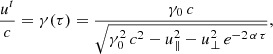 $$ \begin{aligned}&\frac{u^t}{c} = \gamma (\tau ) = \frac{\gamma _0 \, c}{\sqrt{\gamma _0^2 \,c^2 - u_\parallel ^2 - u_\perp ^2 \, e^{-2\,\alpha \,\tau }} } ,\end{aligned} $$