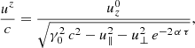 $$ \begin{aligned}&\frac{u^z}{c} = \frac{u_z^0}{\sqrt{\gamma _0^2 \,c^2 - u_\parallel ^2 - u_\perp ^2 \, e^{-2\,\alpha \,\tau }} } , \end{aligned} $$