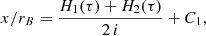 $$ \begin{aligned} x / r_{B}&= \frac{H_1(\tau ) + H_2(\tau )}{2\,i} + C_1 ,\end{aligned} $$