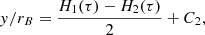 $$ \begin{aligned} { y} / r_{B}&= \frac{H_1(\tau ) - H_2(\tau )}{2} + C_2 ,\end{aligned} $$