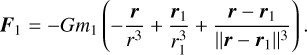 $ {{\bf{F}}_1} = - G{m_1}\left( { - {{\bf{r}} \over {{r^3}}} + {{{{\bf{r}}_1}} \over {r_1^3}} + {{{\bf{r}} - {{\bf{r}}_1}} \over {{{\left\| {{\bf{r}} - {{\bf{r}}_1}} \right\|}^3}}}} \right). $
