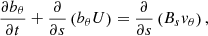 $$ \begin{aligned}&\frac{\partial b_\theta }{\partial t} + \frac{\partial }{\partial s} \left(b_\theta U\right)= \frac{\partial }{\partial s} \left(B_s v_\theta \right), \end{aligned} $$