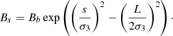 $$ \begin{aligned} B_s = B_b \exp \left(\left(\frac{s}{\sigma _3}\right)^2 - \left(\frac{L}{2 \sigma _3}\right)^2\right)\cdot \end{aligned} $$