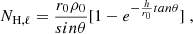 $$ \begin{aligned} N_{\mathrm{H},\ell } = \frac{r_0 \rho _0}{sin\theta } [ 1 - e^{-\frac{h}{r_0}tan\theta }] \; , \end{aligned} $$