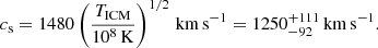 $$ \begin{aligned} c_{\rm s} = 1480 \left(\frac{T_{\rm ICM}}{10^8\,\mathrm{K}}\right)^{1/2}\,\mathrm{km\,s}^{-1} = 1250^{+111}_{-92}\,\mathrm{km\,s}^{-1}. \end{aligned} $$