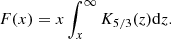 $$ \begin{aligned} F(x) = x \int _x^\infty K_{5/3}(z)\mathrm{d}{z}. \end{aligned} $$