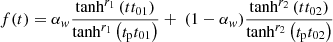 $$ \begin{aligned}&f(t) = \alpha _{ w} \frac{\tanh ^{r_{1}} \left({t}{t_{01}}\right)}{\tanh ^{r_{1}} \left({t_\mathrm{p} }{t_{01}}\right)} +\ (1 - \alpha _{ w}) \frac{\tanh ^{r_{2}} \left({t}{t_{02}}\right)}{\tanh ^{r_{2}} \left({t_\mathrm{p} }{t_{02}}\right)} \end{aligned} $$
