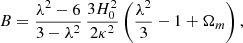 $$ \begin{aligned}&B =\frac{\lambda ^2-6}{3-\lambda ^2}\,\frac{3H_0^2}{2\kappa ^2}\left(\frac{\lambda ^2}{3}-1+\Omega _{m}\right), \end{aligned} $$