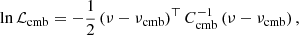 $$ \begin{aligned} \ln \mathcal{L} _\text{cmb}=-\frac{1}{2}\left(\nu -\nu _\text{cmb}\right)^\top C_\text{cmb}^{-1}\left(\nu -\nu _\text{cmb}\right), \end{aligned} $$