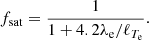 $$ \begin{aligned} f_{\rm sat}=\frac{1}{1+4.2 \lambda _{\rm e}/\ell _{T_{\rm e}}}. \end{aligned} $$