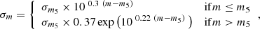 $$ \begin{aligned} \sigma _{m} = {\left\{ \begin{array}{ll} \sigma _{m_5} \times 10^{\ 0.3\ (m-m_5)}&\mathrm{if} m \le m_5 \\ \sigma _{m_5} \times 0.37 \exp \left(10^{\ 0.22\ (m-m_5)}\ \right)&\mathrm{if} m > m_5 \end{array}\right.}, \end{aligned} $$