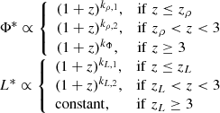 $$ \begin{aligned} \begin{array}{l} \Phi ^{*} \propto {\left\{ \begin{array}{ll} (1+z)^{k_{\rho ,1}},&\mathrm{if}\; z\le z_{\rho } \\ (1+z)^{k_{\rho ,2}},&\mathrm{if}\; z_{\rho }<z<3 \\ (1+z)^{k_{\Phi }},&\mathrm{if}\; z \ge 3 \end{array}\right.} \\ L^{*} \propto {\left\{ \begin{array}{ll} (1+z)^{k_{L,1}},&\mathrm{if}\; z\le z_{L} \\ (1+z)^{k_{L,2}},&\mathrm{if}\; z_{L} < z < 3 \\ \mathrm{constant},&\mathrm{if}\; z_{L} \ge 3 \end{array}\right.} \end{array} \end{aligned} $$