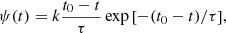 $$ \begin{aligned} \psi (t) = k \frac{t_0-t}{\tau }\exp { \left[ -(t_0-t)/\tau \right] }, \end{aligned} $$