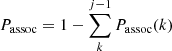 $ {P_\text{assoc}}=1-\sum_k^{j-1} {P_\text{assoc}}(k) $
