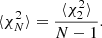 $$ \begin{aligned} \langle \chi ^2_N\rangle = \frac{\langle \chi ^2_2\rangle }{N-1} . \end{aligned} $$