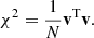 $$ \begin{aligned} \chi ^2 = \frac{1}{N}\mathbf v ^{\mathrm{T} } \mathbf v . \end{aligned} $$