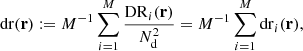 $$ \begin{aligned} \mathrm{dr} (\mathbf r ) := {M^{-1}}\sum _{i=1}^M \frac{\mathrm{DR} _i(\mathbf r )}{N_{\rm d}^2} = {M^{-1}}\sum _{i=1}^M \mathrm{dr} _i(\mathbf r ) , \end{aligned} $$