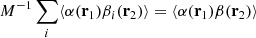 $$ \begin{aligned} {M^{-1}}\sum _{i} \langle \alpha (\mathbf r _1)\beta _i(\mathbf r _2)\rangle = \langle \alpha (\mathbf r _1)\beta (\mathbf r _2)\rangle \end{aligned} $$