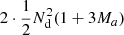 $ 2\cdot\frac12N_{\mathrm{d}}^2(1+3M_a) $