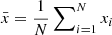 $ \bar x = \frac {1}{N} \sum\nolimits_{i=1}^{N} x_i $