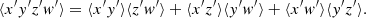 $$ \begin{aligned} \langle x^{\prime }{ y}^{\prime }z^{\prime }{ w}^{\prime }\rangle =\langle x^{\prime }{ y}^{\prime }\rangle \langle z^{\prime }{ w}^{\prime }\rangle +\langle x^{\prime }z^{\prime }\rangle \langle { y}^{\prime }{ w}^{\prime }\rangle +\langle x^{\prime }{ w}^{\prime }\rangle \langle { y}^{\prime }z^{\prime }\rangle . \end{aligned} $$