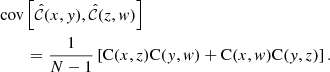 $$ \begin{aligned}&\mathrm{cov}\left[\hat{{\mathcal{C} }}(x,{ y}),\hat{{\mathcal{C} }}(z,{ w})\right] \nonumber \\&\qquad = \frac{1}{N-1} \left[\mathrm{C}(x,z)\mathrm{C}({ y},{ w}) +\mathrm{C}(x,{ w})\mathrm{C}({ y},z) \right]. \end{aligned} $$