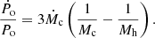 $$ \begin{aligned} {\frac{\dot{P}_{\rm o}}{P_{\rm o}} = 3 \dot{M}_{\rm c}} \left( \frac{1}{M_{\rm c}}-\frac{1}{M_{\rm h}} \right). \end{aligned} $$