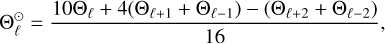 $ {\rm{\Theta }}_\ell ^ \odot = {{10{{\rm{\Theta }}_\ell } + 4\left( {{{\rm{\Theta }}_{\ell + 1}} + {{\rm{\Theta }}_{\ell - 1}}} \right) - \left( {{{\rm{\Theta }}_{\ell + 2}} + {{\rm{\Theta }}_{\ell - 2}}} \right)} \over {16}}, $